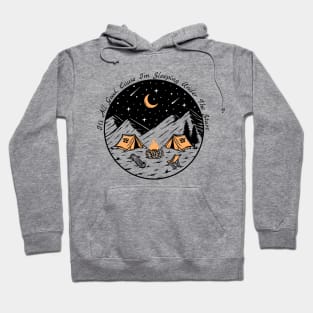 Camping - It's All Good, cause I'm sleeping under the stars Hoodie